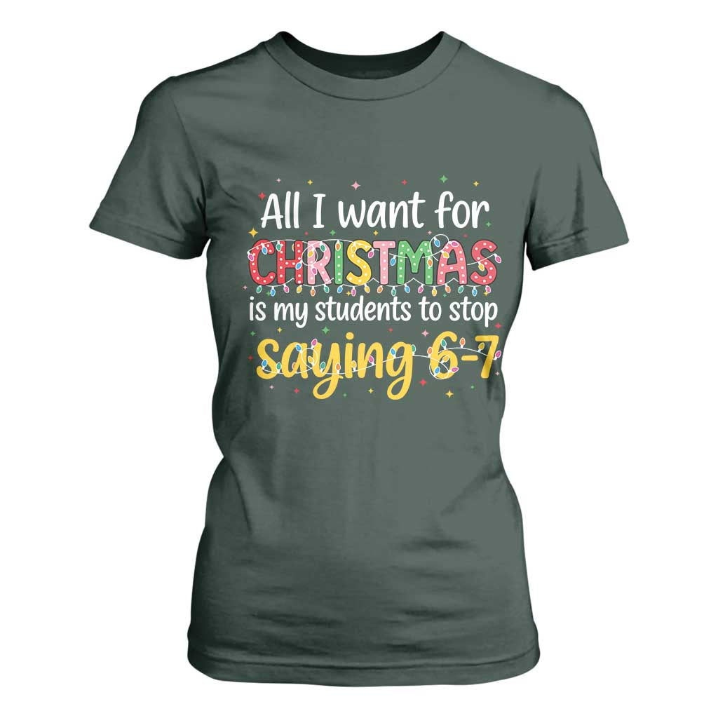 Funny Anti Six Seven Teacher Christmas T Shirt For Women My Students To Stop Saying 67 Festive Lights TS02 Dark Forest Green Print Your Wear