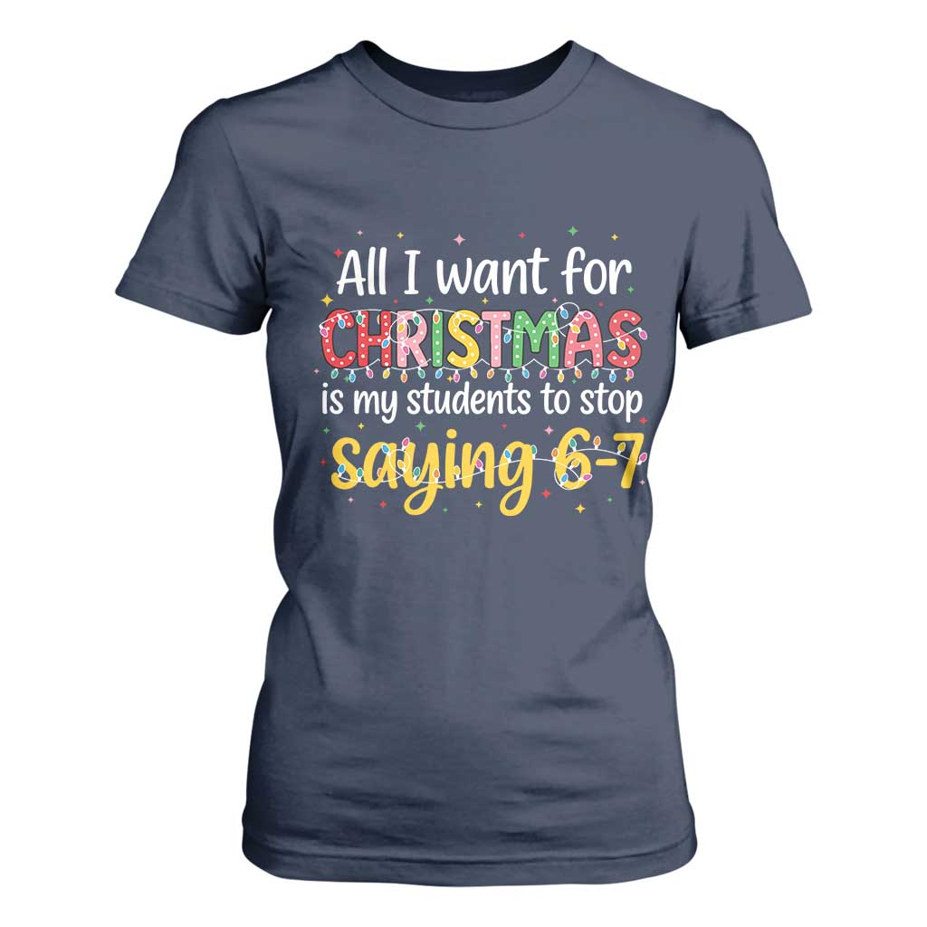 Funny Anti Six Seven Teacher Christmas T Shirt For Women My Students To Stop Saying 67 Festive Lights TS02 Navy Print Your Wear