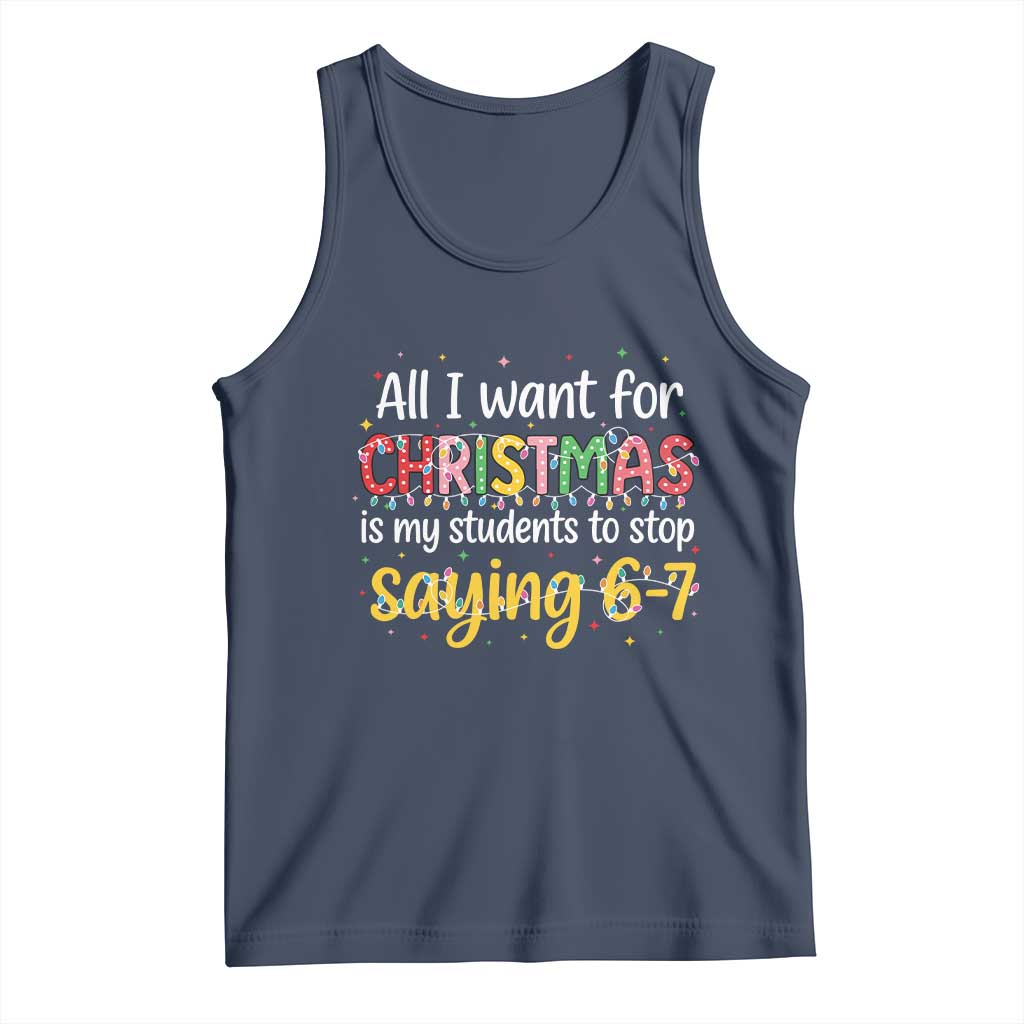 Funny Anti Six Seven Teacher Christmas Tank Top My Students To Stop Saying 67 Festive Lights TS02 Navy Print Your Wear