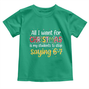 Funny Anti Six Seven Teacher Christmas Toddler T Shirt My Students To Stop Saying 67 Festive Lights TS02 Irish Green Print Your Wear