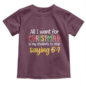 Funny Anti Six Seven Teacher Christmas Toddler T Shirt My Students To Stop Saying 67 Festive Lights TS02 Maroon Print Your Wear