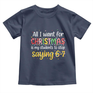 Funny Anti Six Seven Teacher Christmas Toddler T Shirt My Students To Stop Saying 67 Festive Lights TS02 Navy Print Your Wear