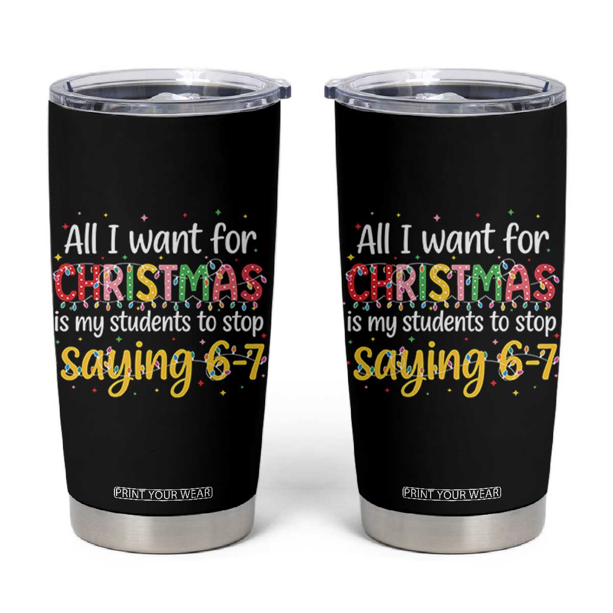 Funny Anti Six Seven Teacher Christmas Tumbler Cup My Students To Stop Saying 67 Festive Lights TS02 Black Print Your Wear