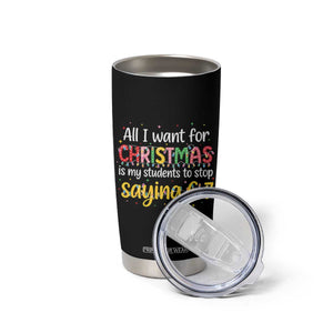 Funny Anti Six Seven Teacher Christmas Tumbler Cup My Students To Stop Saying 67 Festive Lights TS02 Print Your Wear