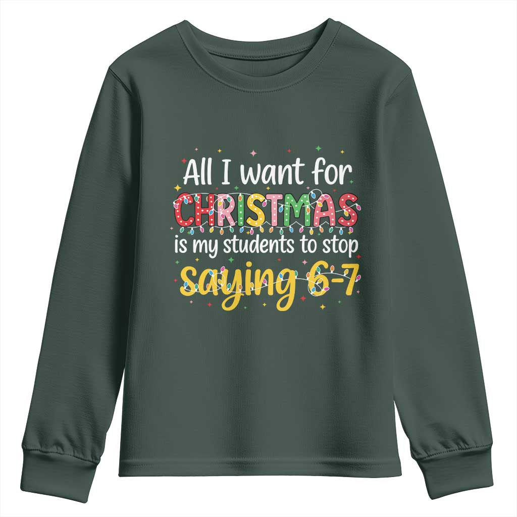 Funny Anti Six Seven Teacher Christmas Youth Sweatshirt My Students To Stop Saying 67 Festive Lights TS02 Dark Forest Green Print Your Wear