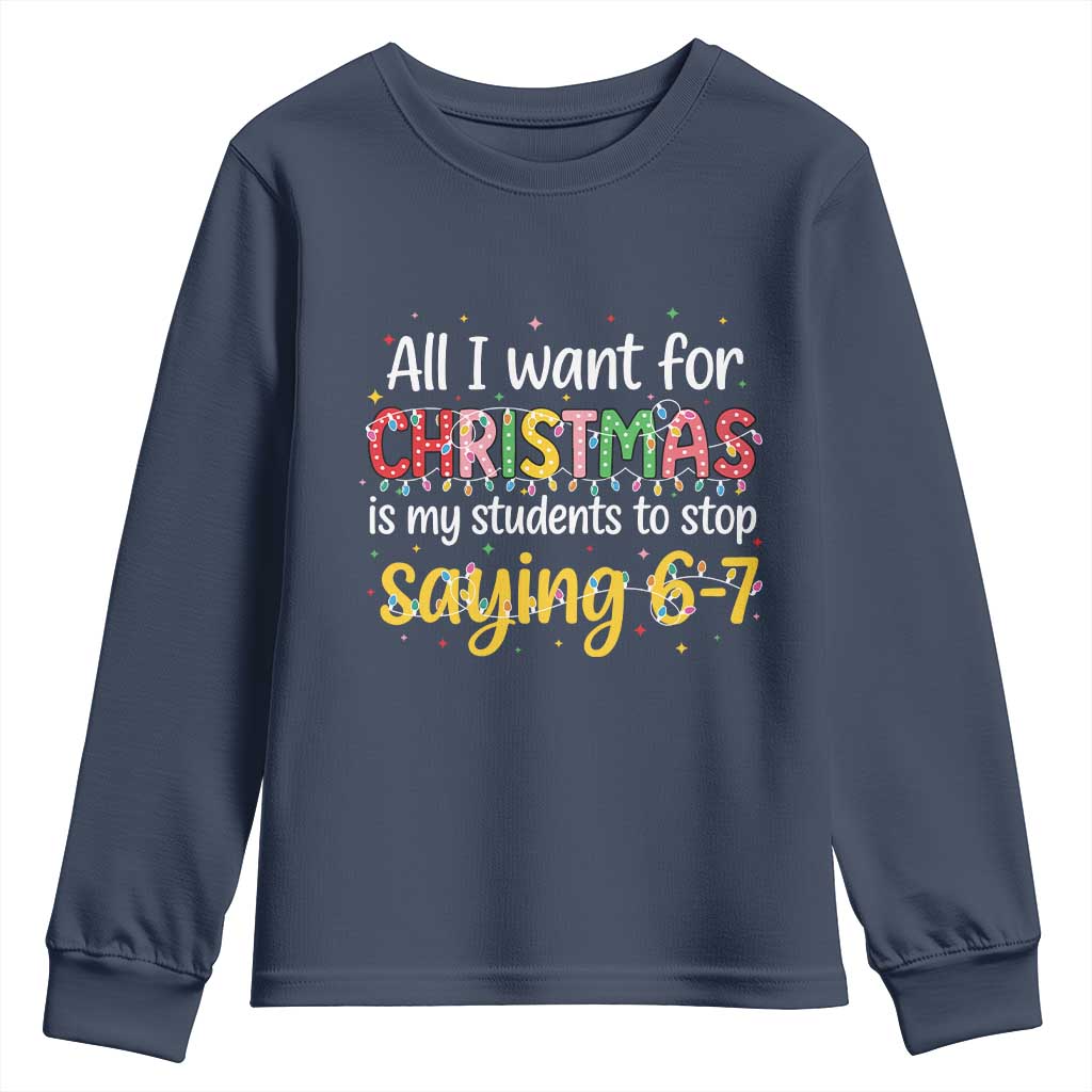 Funny Anti Six Seven Teacher Christmas Youth Sweatshirt My Students To Stop Saying 67 Festive Lights TS02 Navy Print Your Wear