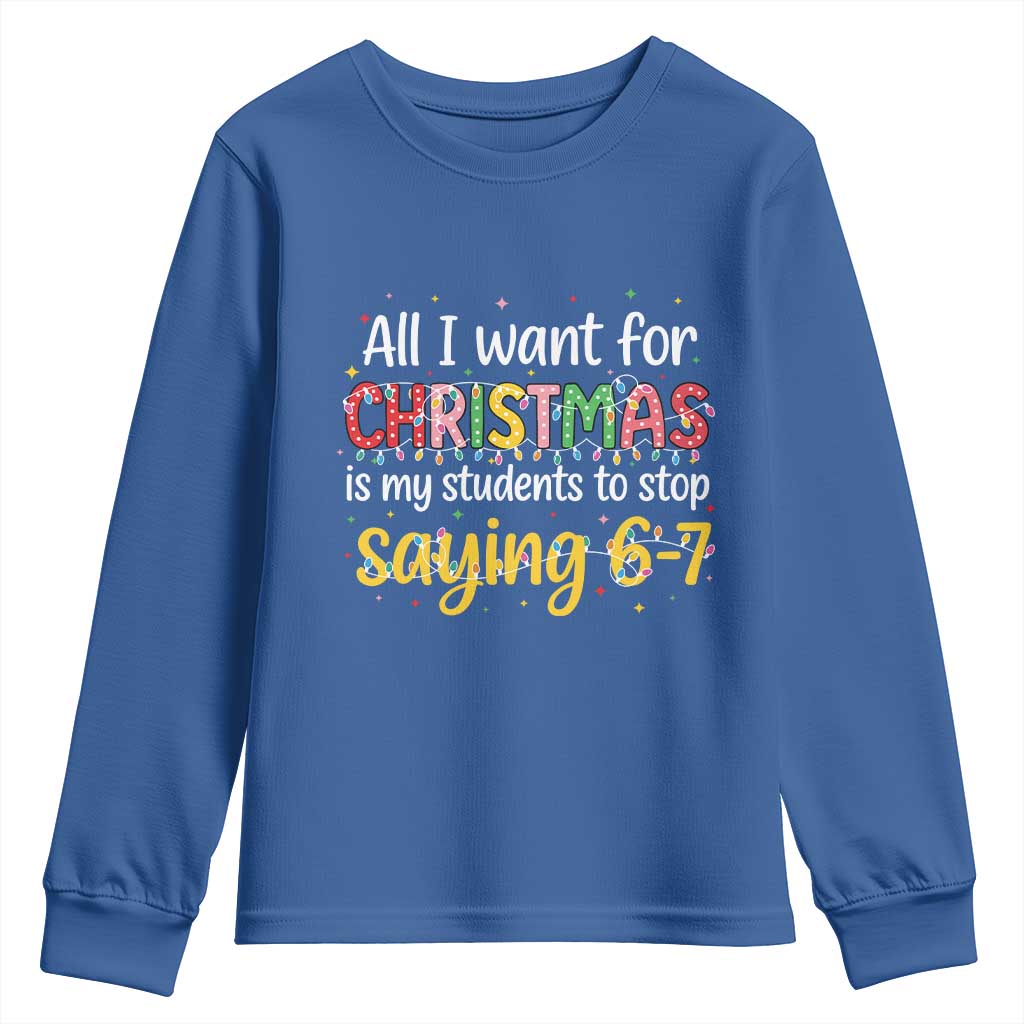 Funny Anti Six Seven Teacher Christmas Youth Sweatshirt My Students To Stop Saying 67 Festive Lights TS02 Royal Blue Print Your Wear