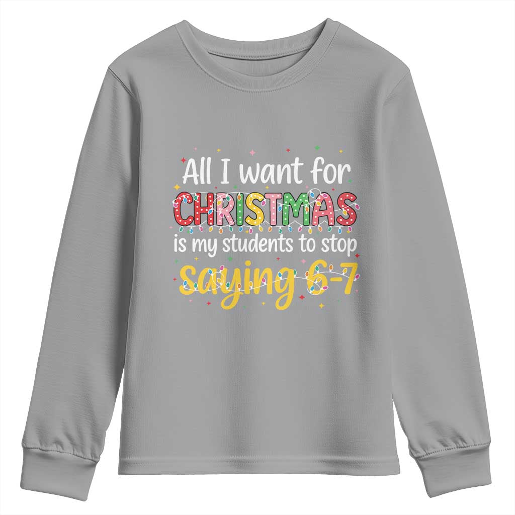 Funny Anti Six Seven Teacher Christmas Youth Sweatshirt My Students To Stop Saying 67 Festive Lights TS02 Sport Gray Print Your Wear