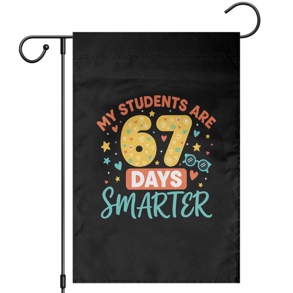 My Students Are 67 Days Smarter Garden Flag Funny Sixe Seven Meme Cute Teacher Pride TS02 Black Print Your Wear