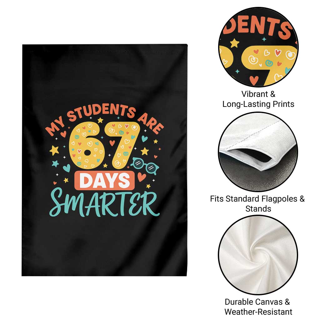 My Students Are 67 Days Smarter Garden Flag Funny Sixe Seven Meme Cute Teacher Pride TS02 Print Your Wear