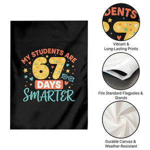 My Students Are 67 Days Smarter Garden Flag Funny Sixe Seven Meme Cute Teacher Pride TS02 Print Your Wear