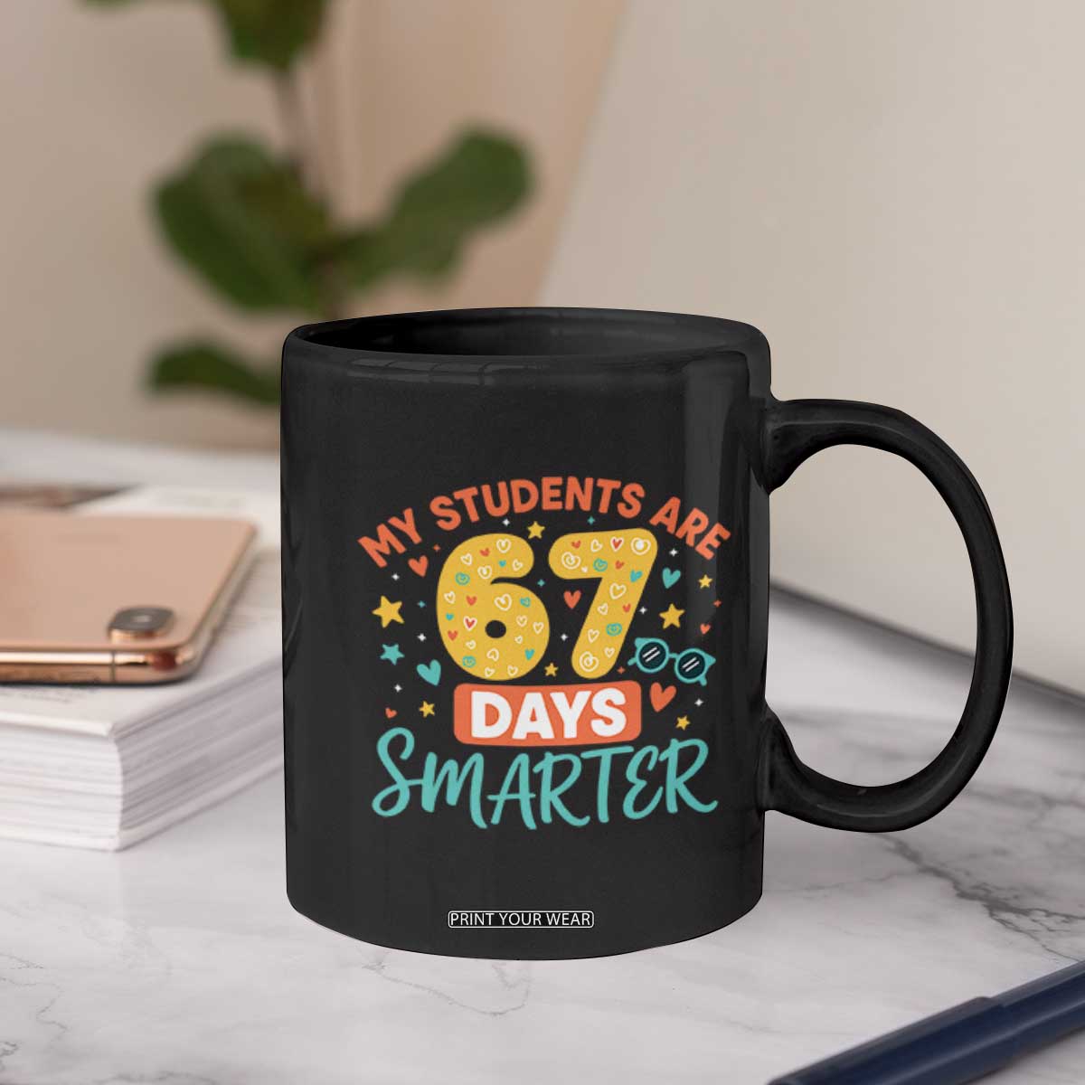 My Students Are 67 Days Smarter Coffee Mug Funny Sixe Seven Meme Cute Teacher Pride TS02 Print Your Wear