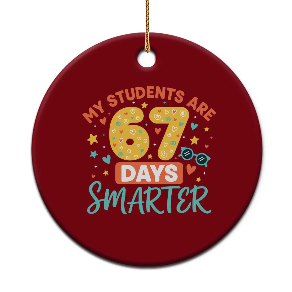 My Students Are 67 Days Smarter Ceramic Ornament Funny Sixe Seven Meme Cute Teacher Pride TS02 1pc Red Print Your Wear