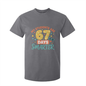 My Students Are 67 Days Smarter T Shirt For Kid Funny Sixe Seven Meme Cute Teacher Pride TS02 Charcoal Print Your Wear