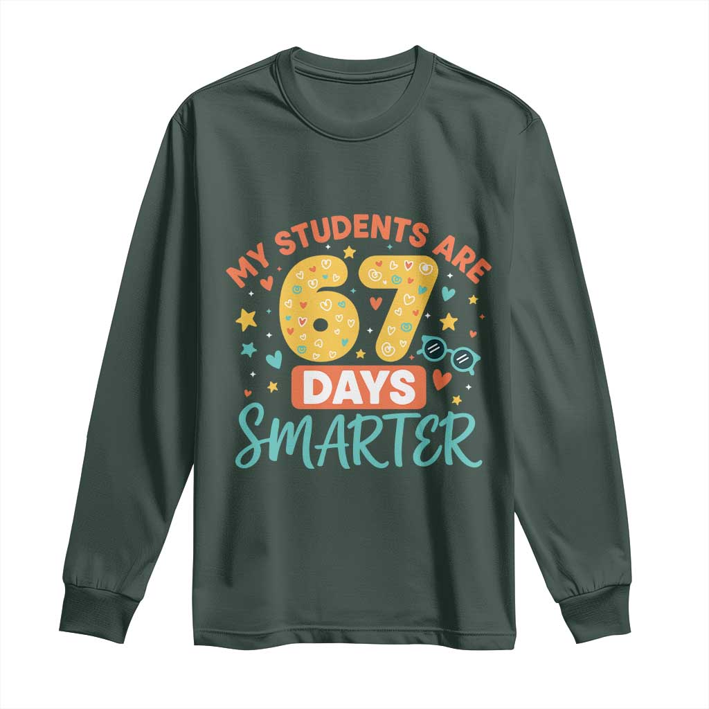 My Students Are 67 Days Smarter Long Sleeve Shirt Funny Sixe Seven Meme Cute Teacher Pride TS02 Dark Forest Green Print Your Wear