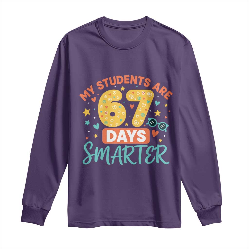 My Students Are 67 Days Smarter Long Sleeve Shirt Funny Sixe Seven Meme Cute Teacher Pride TS02 Purple Print Your Wear
