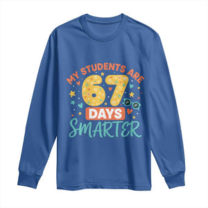 My Students Are 67 Days Smarter Long Sleeve Shirt Funny Sixe Seven Meme Cute Teacher Pride TS02 Royal Blue Print Your Wear