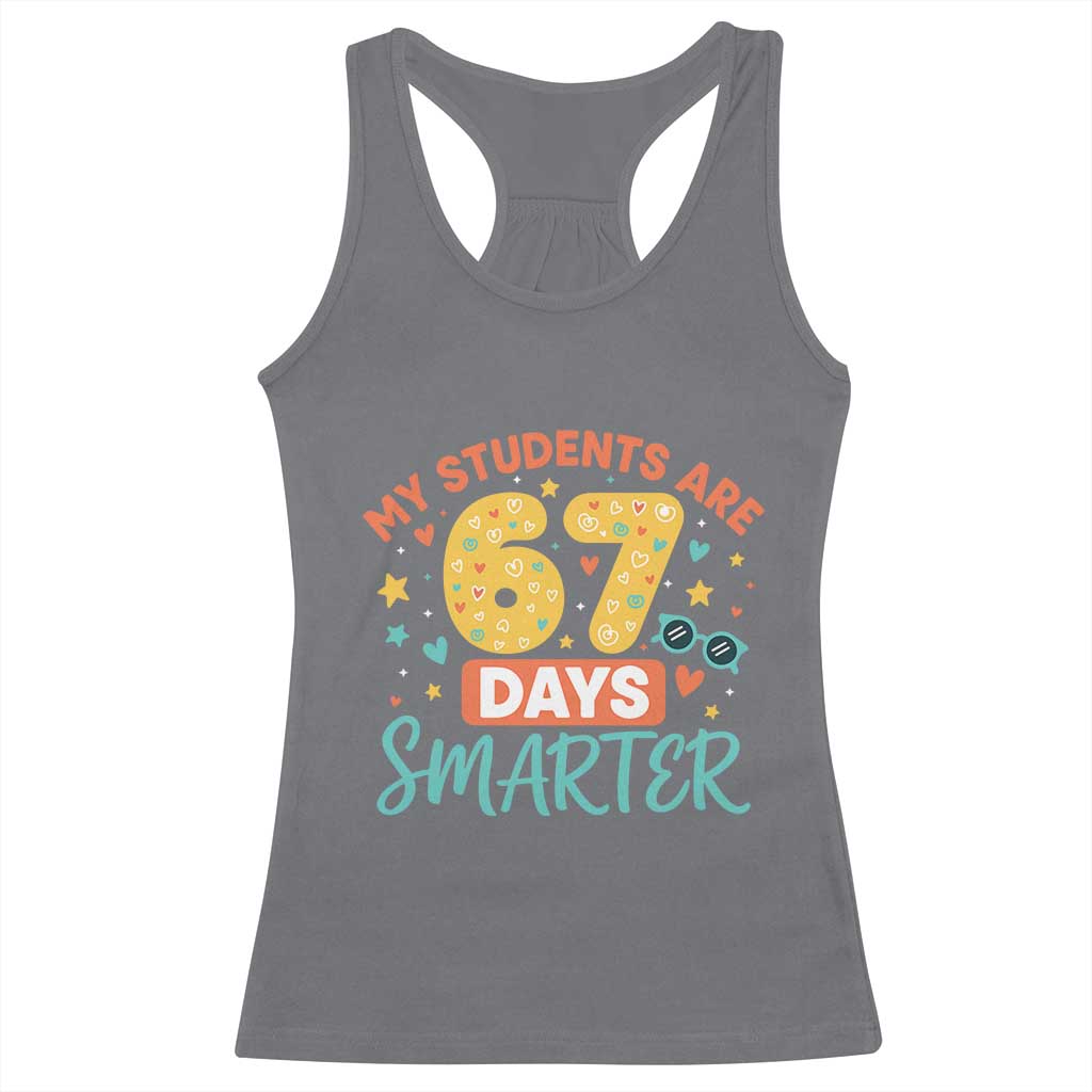 My Students Are 67 Days Smarter Racerback Tank Top Funny Sixe Seven Meme Cute Teacher Pride TS02 Charcoal Print Your Wear