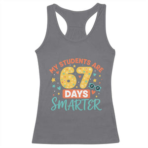 My Students Are 67 Days Smarter Racerback Tank Top Funny Sixe Seven Meme Cute Teacher Pride TS02 Charcoal Print Your Wear