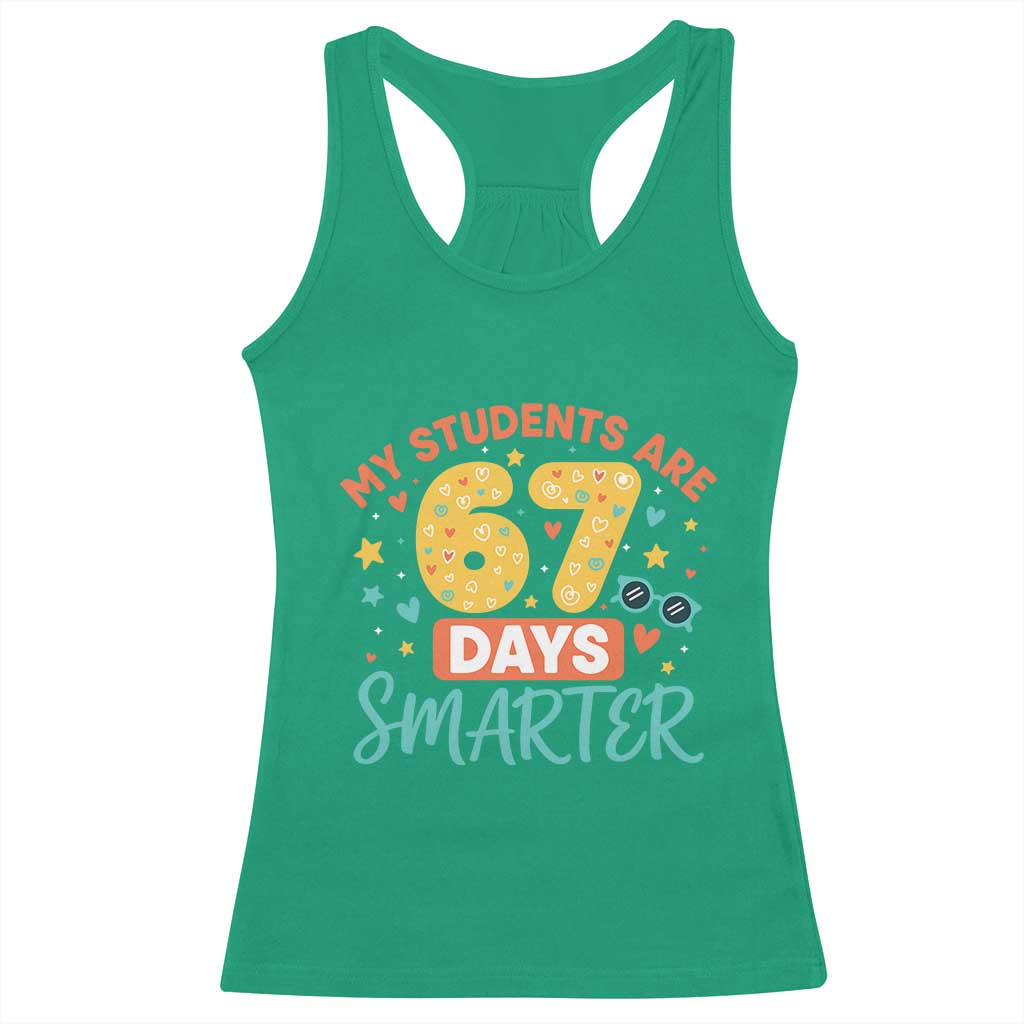 My Students Are 67 Days Smarter Racerback Tank Top Funny Sixe Seven Meme Cute Teacher Pride TS02 Irish Green Print Your Wear