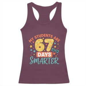 My Students Are 67 Days Smarter Racerback Tank Top Funny Sixe Seven Meme Cute Teacher Pride TS02 Maroon Print Your Wear