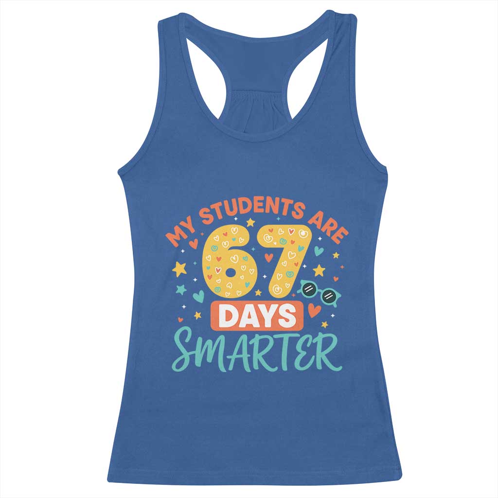 My Students Are 67 Days Smarter Racerback Tank Top Funny Sixe Seven Meme Cute Teacher Pride TS02 Royal Blue Print Your Wear