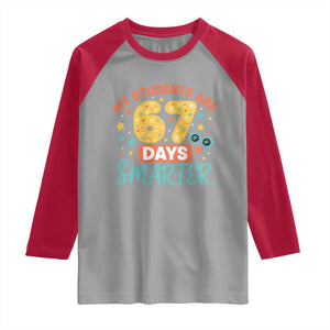My Students Are 67 Days Smarter Raglan Shirt Funny Sixe Seven Meme Cute Teacher Pride TS02 Sport Gray Red Print Your Wear