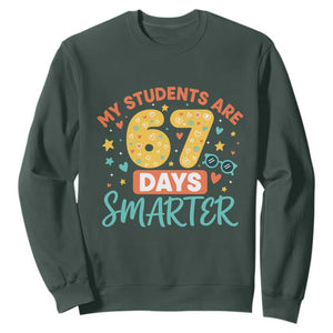 My Students Are 67 Days Smarter Sweatshirt Funny Sixe Seven Meme Cute Teacher Pride TS02 Dark Forest Green Print Your Wear