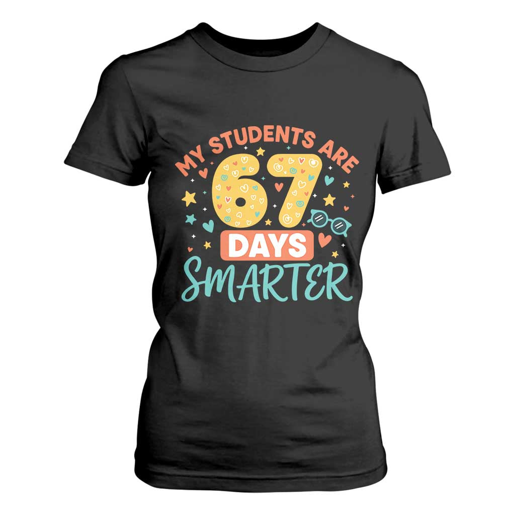 My Students Are 67 Days Smarter T Shirt For Women Funny Sixe Seven Meme Cute Teacher Pride TS02 Black Print Your Wear