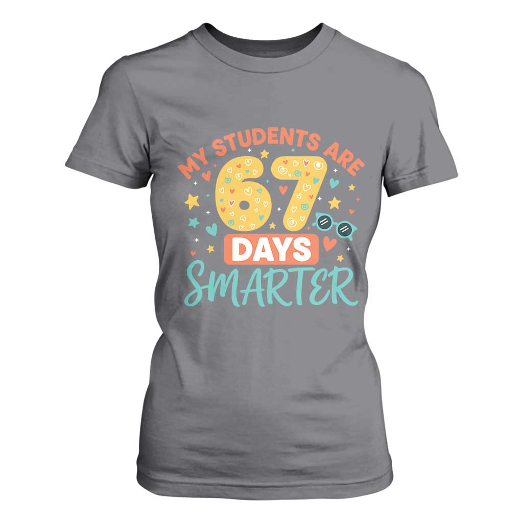 My Students Are 67 Days Smarter T Shirt For Women Funny Sixe Seven Meme Cute Teacher Pride TS02 Charcoal Print Your Wear