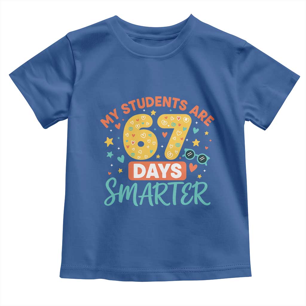 My Students Are 67 Days Smarter Toddler T Shirt Funny Sixe Seven Meme Cute Teacher Pride TS02 Royal Blue Print Your Wear