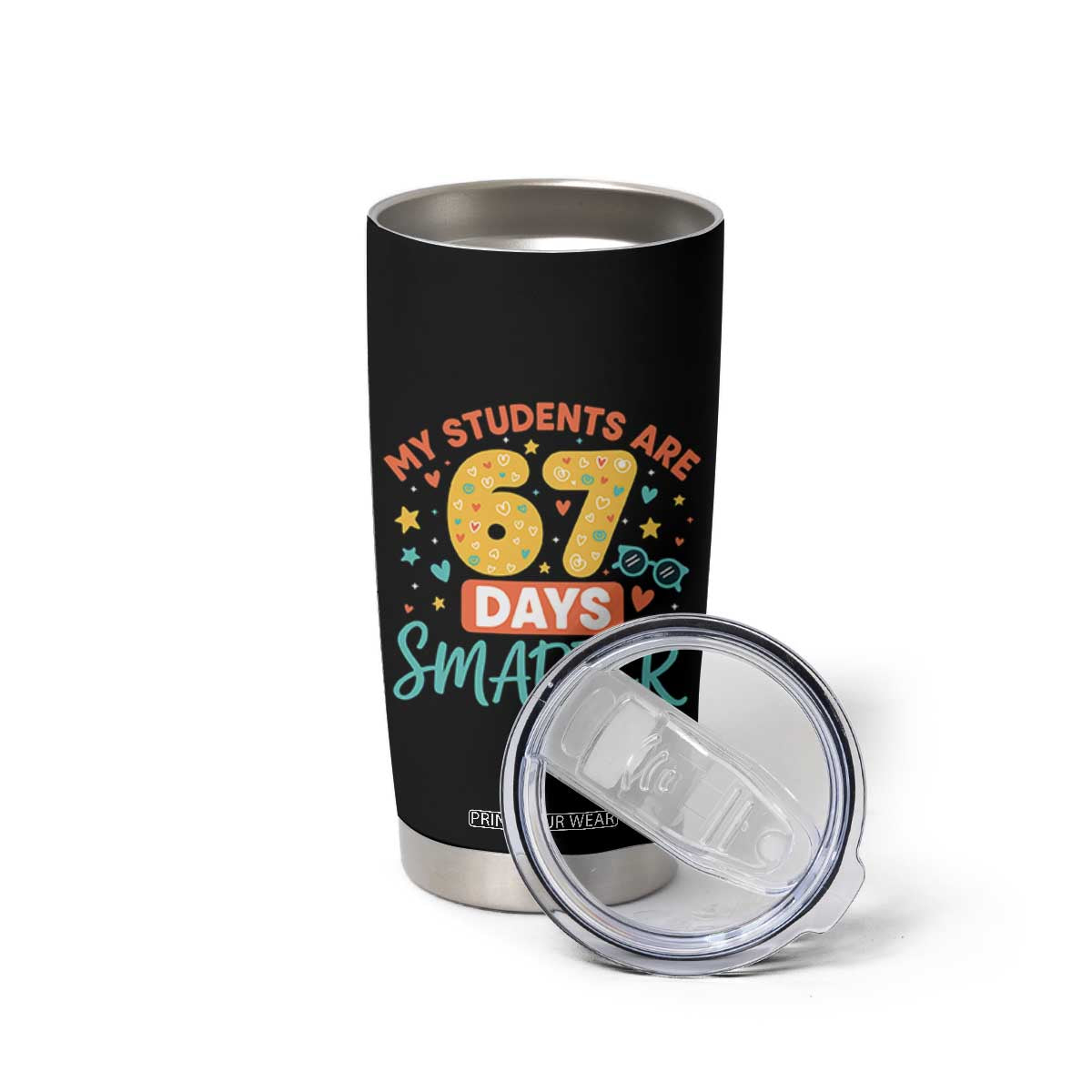 My Students Are 67 Days Smarter Tumbler Cup Funny Sixe Seven Meme Cute Teacher Pride TS02 Print Your Wear