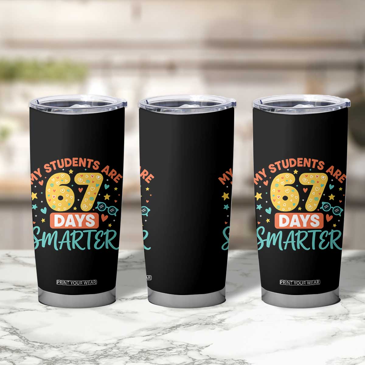 My Students Are 67 Days Smarter Tumbler Cup Funny Sixe Seven Meme Cute Teacher Pride TS02 Print Your Wear