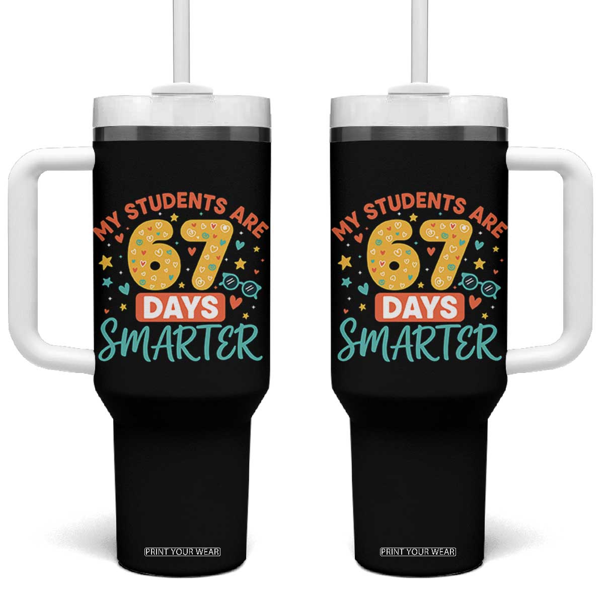 My Students Are 67 Days Smarter Tumbler With Handle Funny Sixe Seven Meme Cute Teacher Pride TS02 One Size: 40 oz Black Print Your Wear