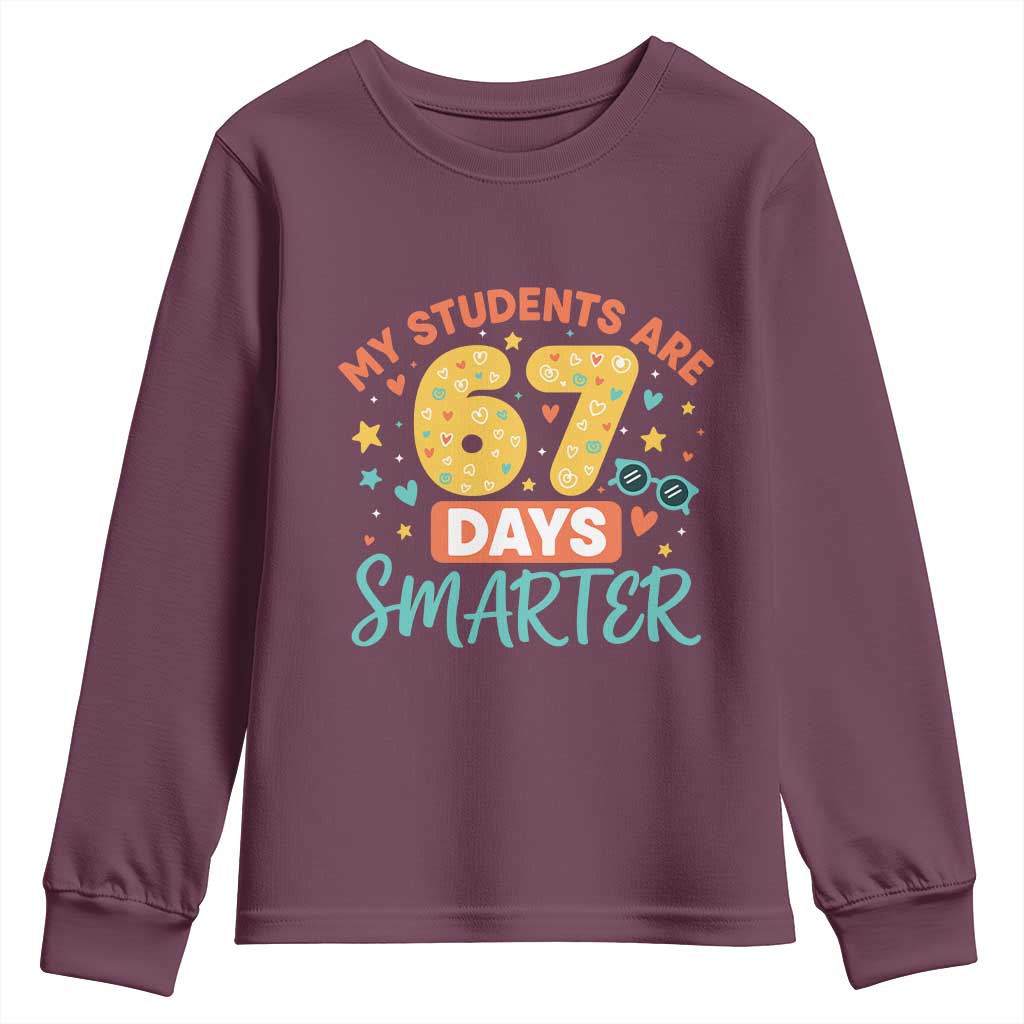 My Students Are 67 Days Smarter Youth Sweatshirt Funny Sixe Seven Meme Cute Teacher Pride TS02 Maroon Print Your Wear