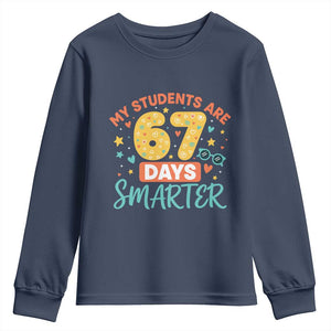 My Students Are 67 Days Smarter Youth Sweatshirt Funny Sixe Seven Meme Cute Teacher Pride TS02 Navy Print Your Wear