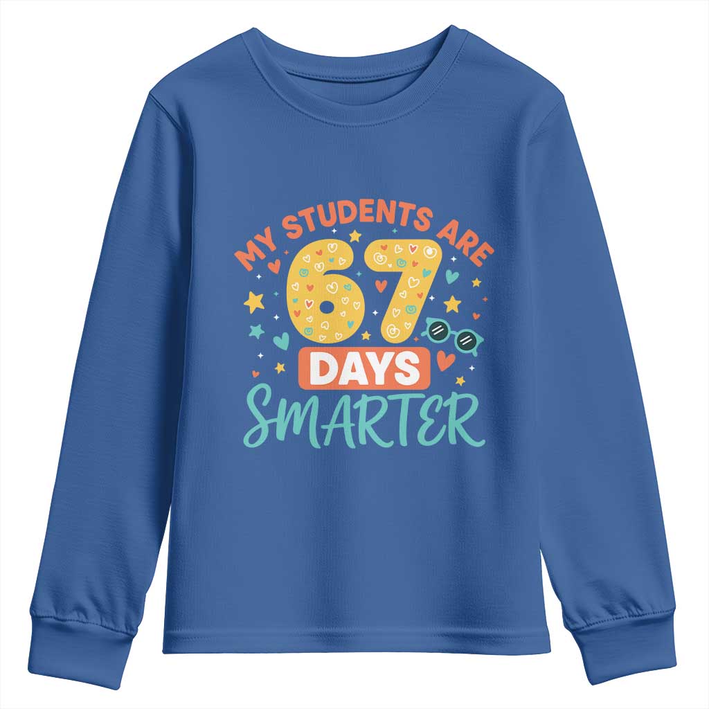 My Students Are 67 Days Smarter Youth Sweatshirt Funny Sixe Seven Meme Cute Teacher Pride TS02 Royal Blue Print Your Wear