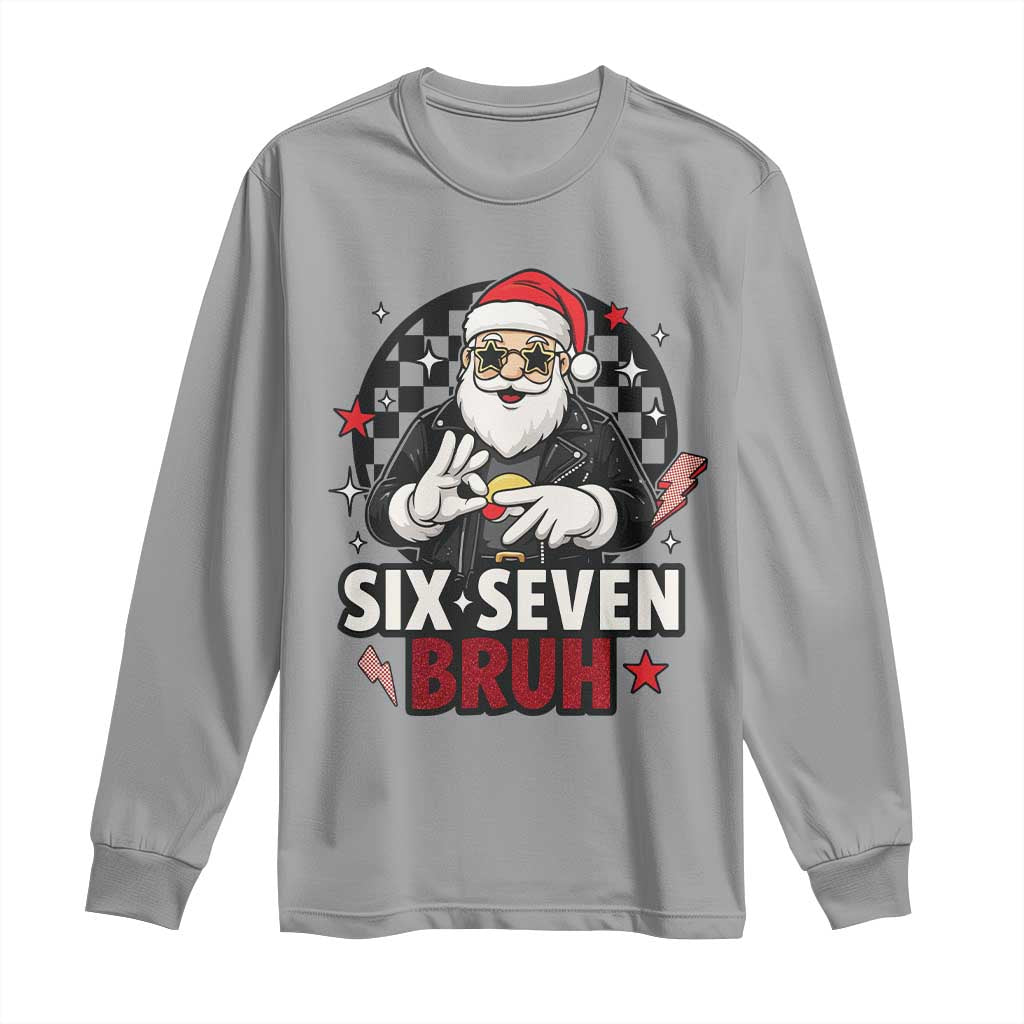 Six Seven Bruh Christmas Meme Long Sleeve Shirt Cool Santa 67 Hand Sign Street Style Vibes TS02 Sport Gray Print Your Wear