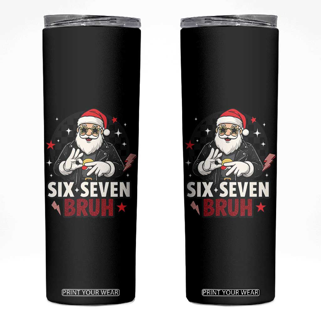 Six Seven Bruh Christmas Meme Skinny Tumbler Cool Santa 67 Hand Sign Street Style Vibes TS02 Black Print Your Wear