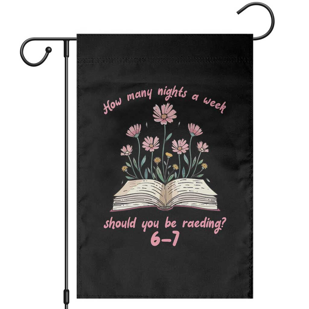 How Many Nights a Week Should You Be Reading 6 7 Garden Flag Aesthetic Floral Book TS02 Black Print Your Wear