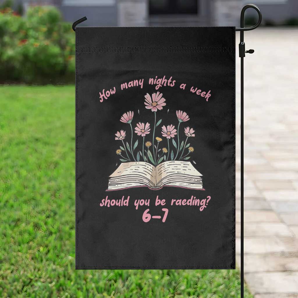How Many Nights a Week Should You Be Reading 6 7 Garden Flag Aesthetic Floral Book TS02 Print Your Wear