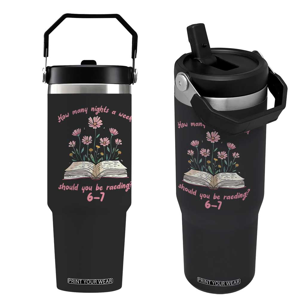 How Many Nights a Week Should You Be Reading 6 7 Flip Straw Tumbler Aesthetic Floral Book TS02 One Size: 30 oz Black Print Your Wear