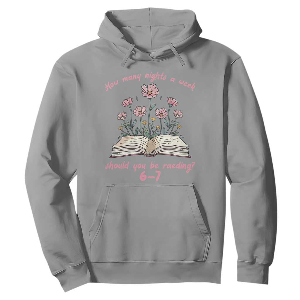 How Many Nights a Week Should You Be Reading 6 7 Hoodie Aesthetic Floral Book TS02 Sport Gray Print Your Wear