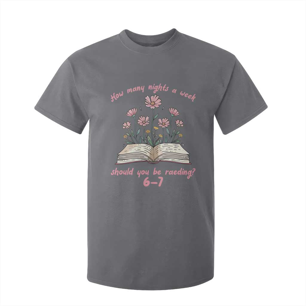 How Many Nights a Week Should You Be Reading 6 7 T Shirt For Kid Aesthetic Floral Book TS02 Charcoal Print Your Wear