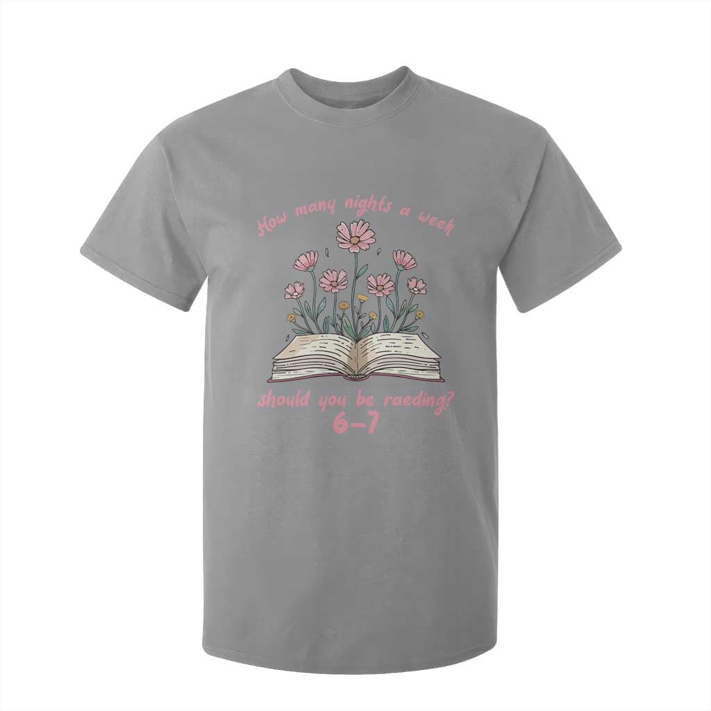How Many Nights a Week Should You Be Reading 6 7 T Shirt For Kid Aesthetic Floral Book TS02 Sport Gray Print Your Wear