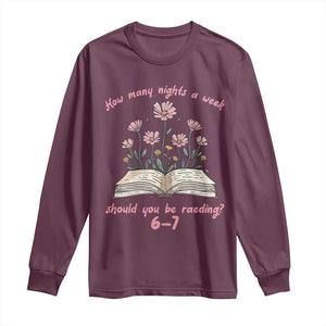 How Many Nights a Week Should You Be Reading 6 7 Long Sleeve Shirt Aesthetic Floral Book TS02 Maroon Print Your Wear