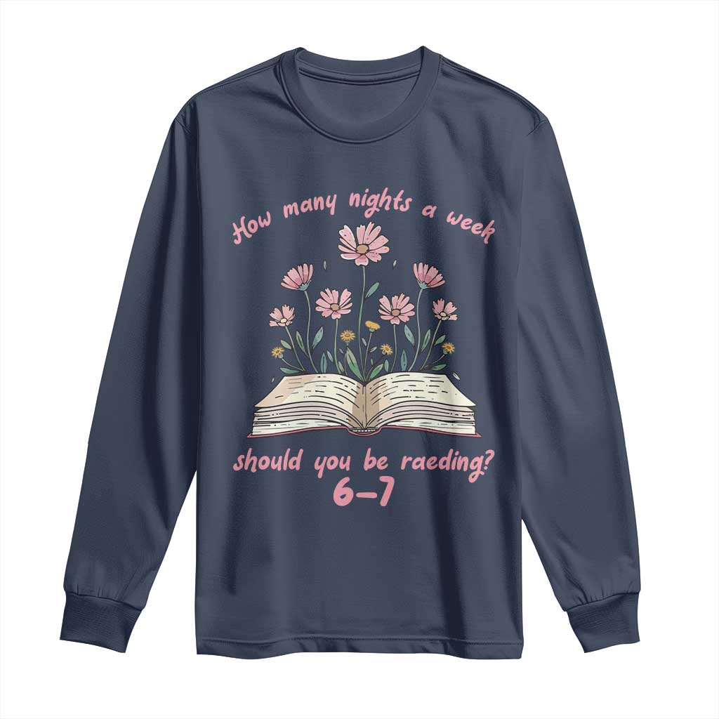 How Many Nights a Week Should You Be Reading 6 7 Long Sleeve Shirt Aesthetic Floral Book TS02 Navy Print Your Wear