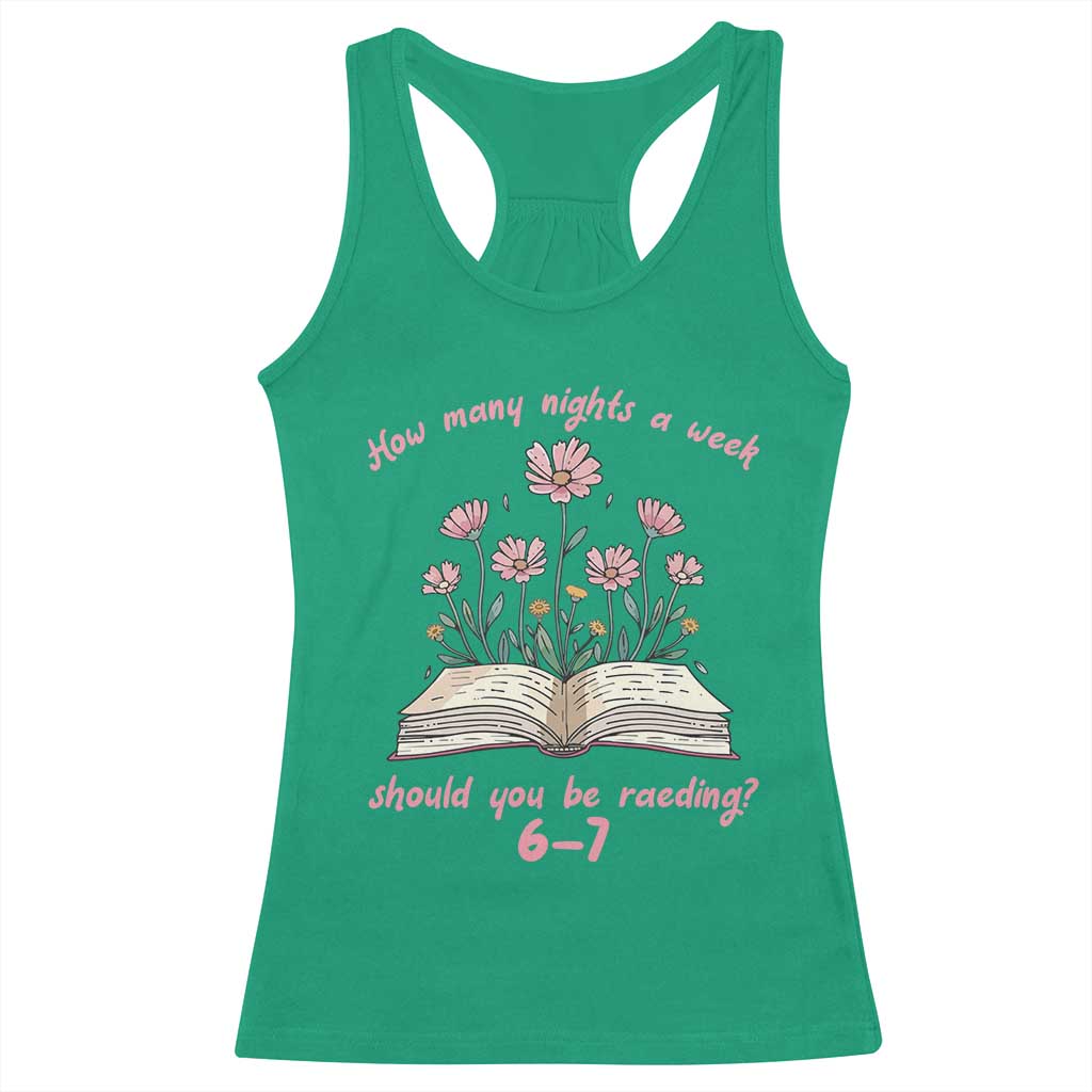How Many Nights a Week Should You Be Reading 6 7 Racerback Tank Top Aesthetic Floral Book TS02 Irish Green Print Your Wear
