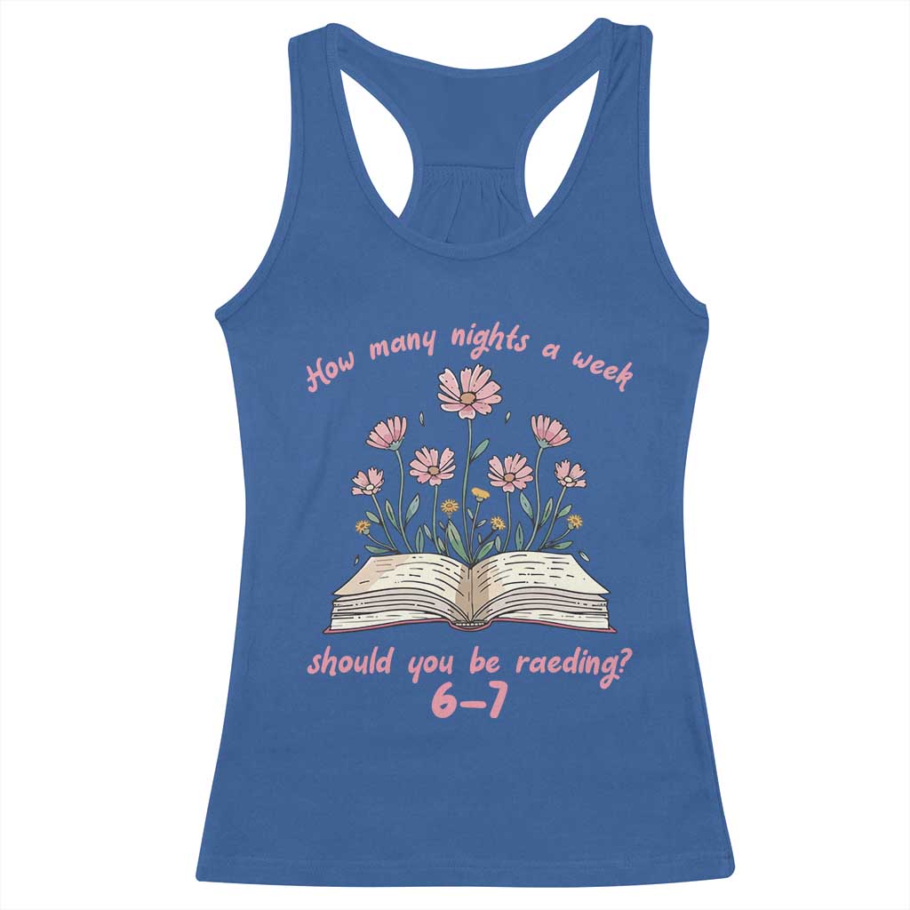 How Many Nights a Week Should You Be Reading 6 7 Racerback Tank Top Aesthetic Floral Book TS02 Royal Blue Print Your Wear