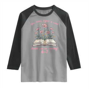 How Many Nights a Week Should You Be Reading 6 7 Raglan Shirt Aesthetic Floral Book TS02 Sport Gray Black Print Your Wear